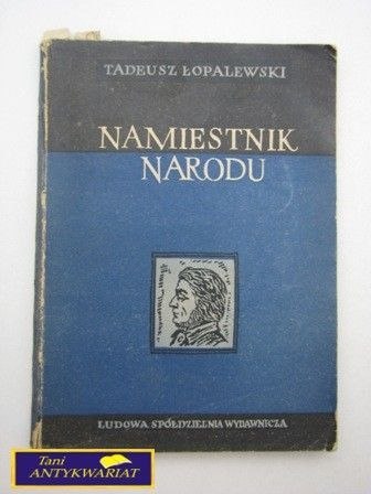 NAMIESTNIK NARODU T. Łopalewski NAMIESTNIK NARODU T. Łopalewski