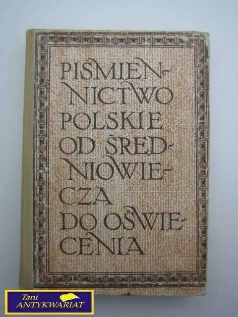 PIŚMIENNICTWO POLSKIE OD ŚREDNI. DO OŚWIECENIA PIŚMIENNICTWO POLSKIE OD ŚREDNI. DO OŚWIECENIA