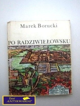 PO RADZIWIŁŁOWSKU Marek Borucki