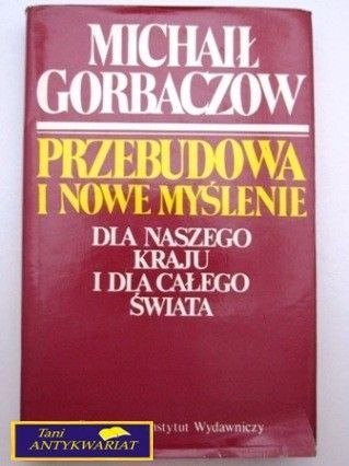 PRZEBUDOWA I NOWE MYŚLENIE Michaił Gorbaczow