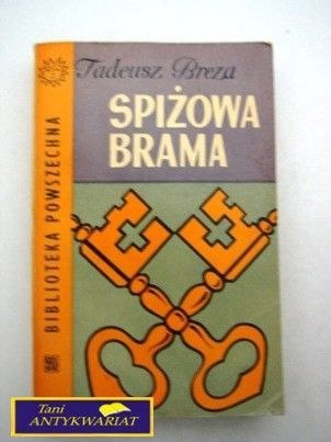 SPIŻOWA BRAMA Tadeusz Breza