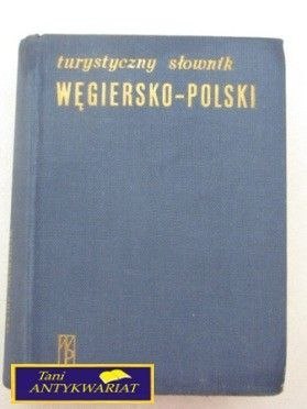 TURYSTYCZNY SŁOWNIK WĘGIERSKO-POLSKI