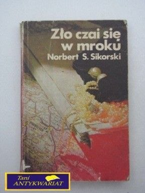 ZŁO CZAI SIĘ W MROKU- N. S. Sikorski