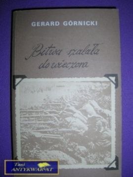 BITWA SZALAŁA DO WIECZORA - Gerard Górnicki