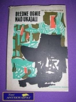 BŁĘDNE OGNIE NAD UKAJALI -I. Przewłocka