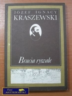 BRACIA RYWALE- J.I.Kraszewski BRACIA RYWALE- J.I.Kraszewski