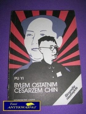 BYŁEM OSTATNIM CESARZEM CHIN