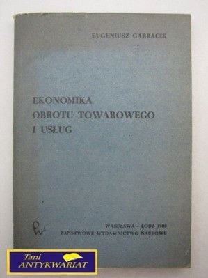 EKONOMIKA OBROTU TOWAROWEGO I USŁUG - E. Garbacik