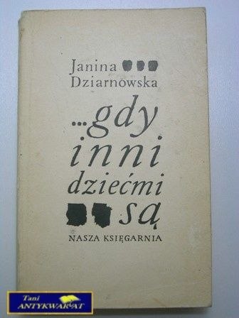 GDY INNI DZIEĆMI SĄ-Janina Dziarnowska