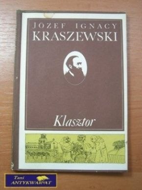KLASZTOR- Józef Ignacy Kraszewski KLASZTOR- Józef Ignacy Kraszewski