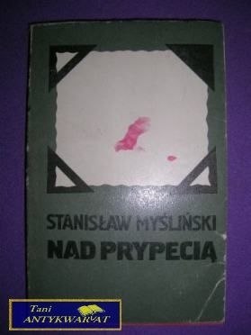 NAD PRYPECIĄ - Stanisław Myśliński
