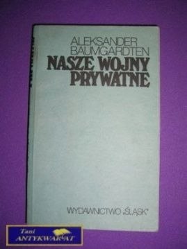 NASZE WOJNY PRYWATNE - Aleksander Baumgardten
