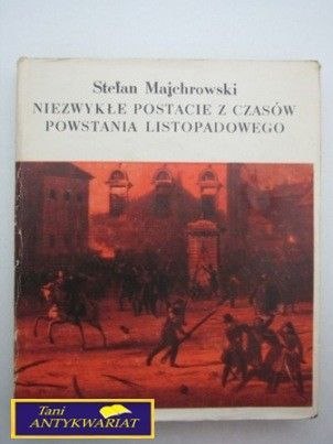 NIEZWYKŁE POSTACIE Z CZASÓW POWSTANIA LISTOPADO NIEZWYKŁE POSTACIE Z CZASÓW POWSTANIA LISTOPADO