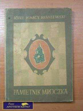 PAMIĘTNIK MROCZKA- Józef Ignacy Kraszewski PAMIĘTNIK MROCZKA- Józef Ignacy Kraszewski