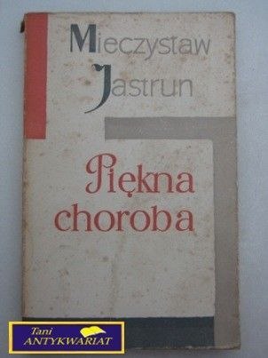 PIĘKNA CHOROBA-Mieczysław Jastrun