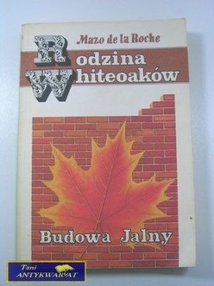 RODZINA WHITEOAKÓW. BUDOWA JALNY-Mazo de la Roche