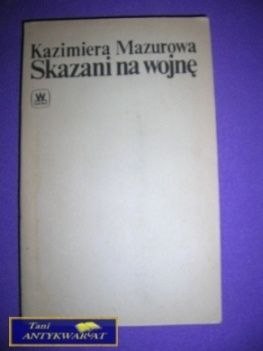 SKAZANI NA WOJNĘ - K. Mazurowa