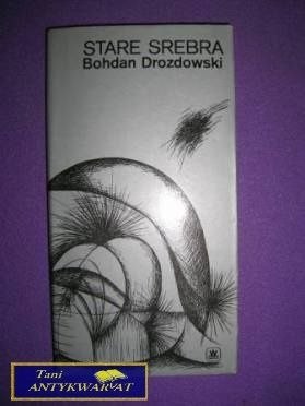 STARE SREBRA - Bohdan Drozdowski