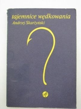 TAJEMNICE WĘDKOWANIA- Andrzej Skarżyński