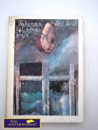 TALIZMAN Z BŁĘKITNEGO KRAJU Lech Borski
