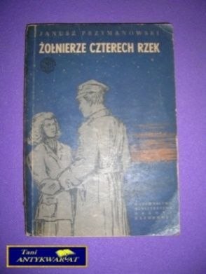 ŻOŁNIERZE CZTERECH RZEK TOM I - J. Przymanowski