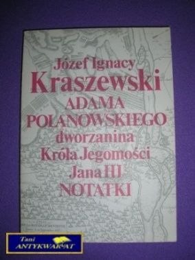 ADAMA POLANOWSKIEGO...NOTATKI - J. I. Kraszewski
