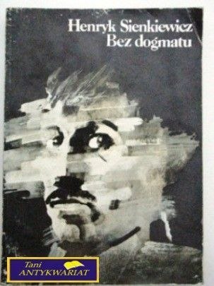 BEZ DOGMATU Henryk Sienkiewicz