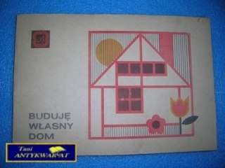 BUDUJĘ WŁASNY DOM - Praca zbiorowa