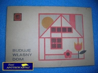 BUDUJĘ WŁASNY DOM - Praca zbiorowa