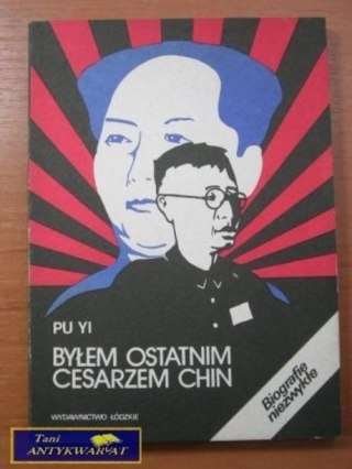 BYŁEM OSTATNIM CESARZEM CHIN TOM II-Pu Yi
