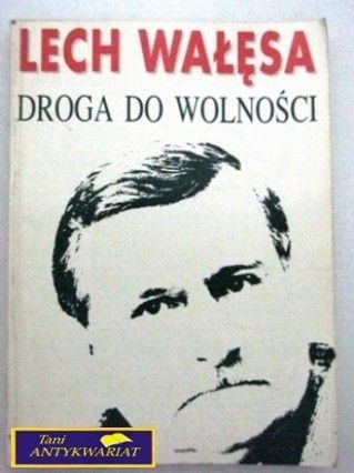 DROGA DO WOLNOŚCI Lech Wałęsa