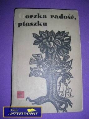GORZKA RADOŚĆ PTASZKU- Maria Sten
