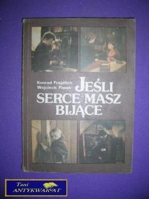 JEŚLI SERCE MASZ BIJĄCE - K. Frejdlich, W.Fiwek