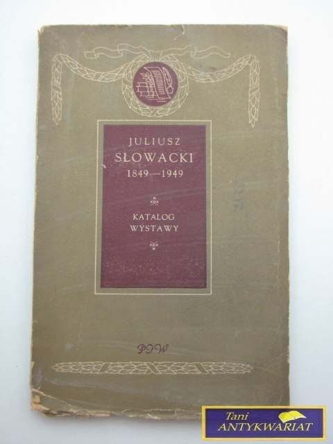 JULIUSZ SŁOWACKI 1849-1949 KATALOG WYSTAWY