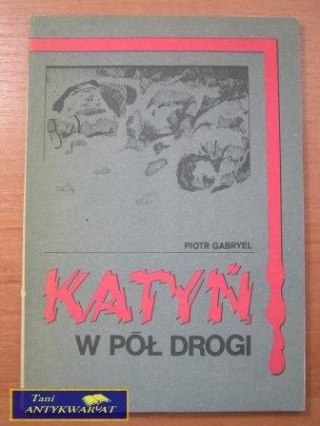 KATYŃ W PÓŁ DROGI-Piotr Gabryel