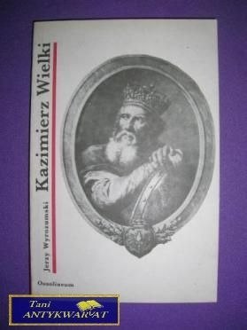 KAZIMIERZ WIELKI - Jerzy Wyrozumski