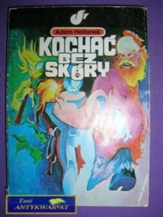 KOCHAĆ BEZ SKÓRY-A.Hollanek