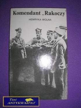 KOMENDANT RAKOCZY - Henryka Wolna