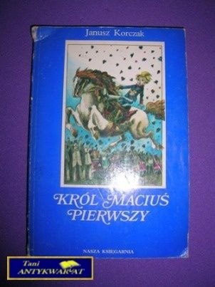 KRÓL MACIUŚ PIERWSZY - Janusz Korczak