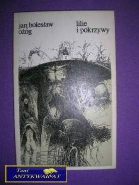 LILIE I POKRZYWY - Jan Bolesław Ożóg