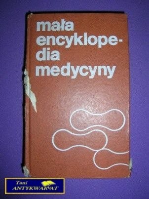 MAŁA ENCYKLOPEDIA MEDYCYNY TOM I