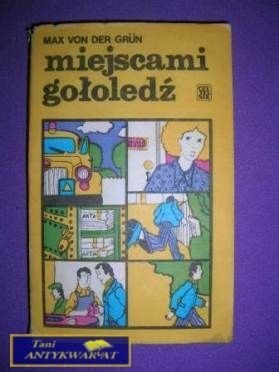 MIEJSCAMI GOŁOLEDŹ - Max Von Der Grun