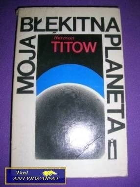MOJA BŁĘKITNA PLANETA-H.Titow MOJA BŁĘKITNA PLANETA-H.Titow