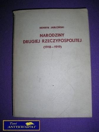 NARODZINY DRUGIEJ RZECZYPOSPOLITEJ 1918-1919