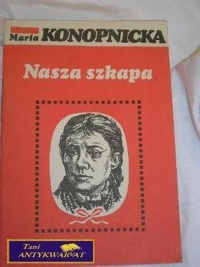 NASZA SZKAPA-MARIA KONOPNICKA