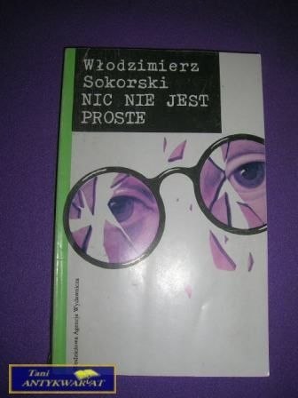 NIC NIE JEST PROSTE- Włodzimierz Sokorski