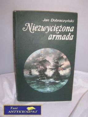 NIEZWYCIĘŻONA ARMADA - Jan Dobraczyński