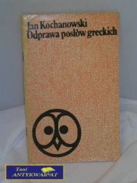 ODPRAWA POSŁÓW GRECKICH - Jan Kochanowski