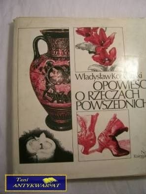 OPOWIEŚCI O RZECZACH POWSZEDNICH- W. KOPAŃSKI