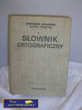 SŁOWNIK ORTOGRAFICZNY - St. Jodłowski, W. Taszycki